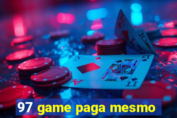 97 game paga mesmo